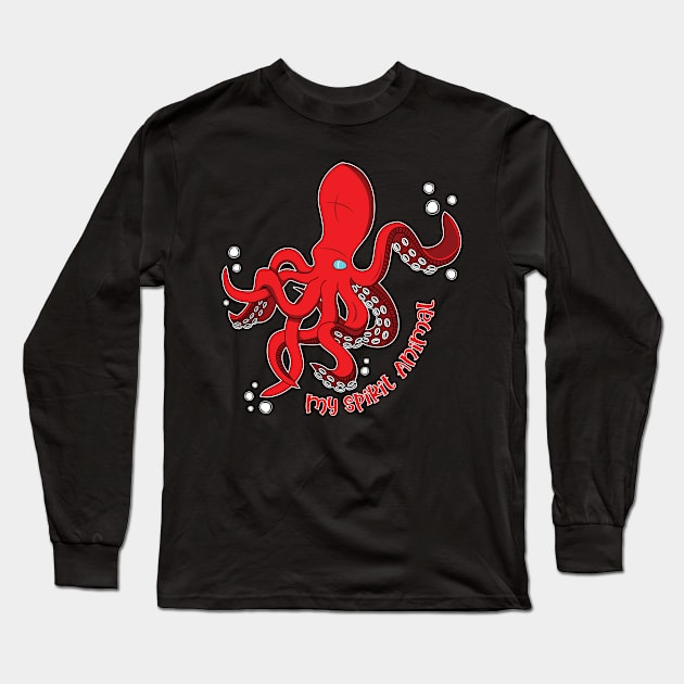 The Octopus is my Spirit Animal Long Sleeve T-Shirt by Designs by Darrin